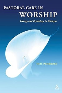 Image of Pastoral Care in Worship: Liturgy and Psychology in Dialogue