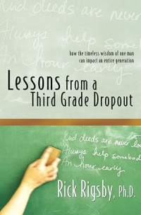 Image of Lessons from a Third Grade Dropout: How the Timeless Wisdom of One Man Can Impact an Entire Generation