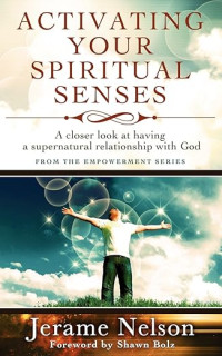 Image of Activating Your Spiritual Senses: A closer look at having a supernatural relationship with God