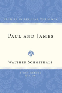 Image of STUDIES IN BIBLICAL THEOLOGY 46 : PAUL AND JAMES