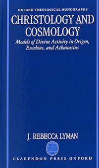 Image of Christology and Cosmology: Models of Divine Activity in Origen, Eusebius, and Athanasius
