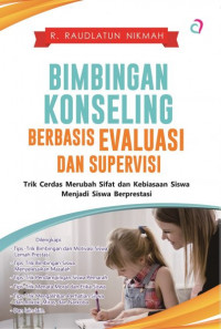Image of BIMBINGAN KONSELING BERBASIS EVALUASI DAN SUPERVISI: Trik Cerdas Merubah Sifat dan Kebiasaan Siswa Menjadi Siswa Berprestasi