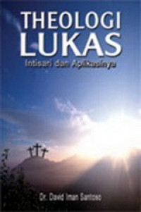 Image of Theologi Lukas: Intisari dan Aplikasinya