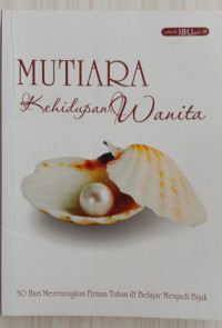 Image of MUTIARA KEHIDUPAN WANITA: 30 Hari Merenungkan Firman Tuhan dan Belajar Menjadi Bijak
