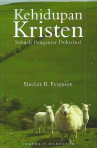 Image of KEHIDUPAN KRISTEN: sebuah Pengantar Doktrinal