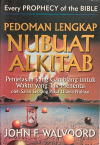 Image of PEDOMAN LENGKAP NUBUAT ALKITAB: Penjelasan yang gamblang untuk waktu yang tak menentu oleh salah seorang pakar utama nubuat