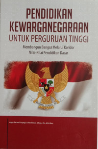Image of PENDIDIKAN KEWARGANEGARAAN UNTUK PERGURUAN TINGGI: Membangun Bangsa Melalui Koridor Nilai-Nilai Pendidikan Dasar