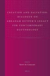 Image of Creation and Salvation: Dialogue on Abraham Kuyper’sLegacy for Contemporary Ecotheology