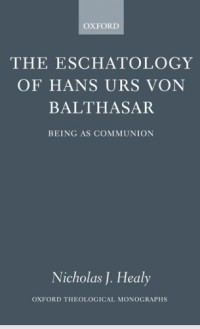 Image of The Eschatology of Hans Urs von Balthasar: Being As Communion
