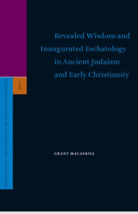 Image of Revealed Wisdom and Inaugurated Eschatology in Ancient Judaism and Early Christianity