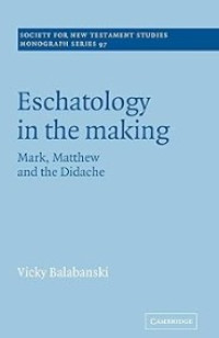 Image of Eschatology in the Making: Mark, Matthew and the Didache: 97
