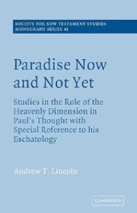 Image of Paradise Now and Not Yet: Studies in the Role of the Heavenly Dimension in Paul's Thought with Special Reference to his Eschatology