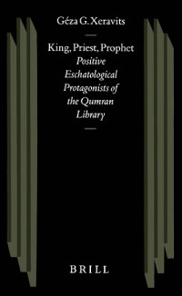 Image of King, Priest, Prophet: Positive Eschatological Protagonists of the Qumran Library