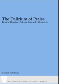 Image of The Delirium of Praise: Bataille, Blanchot, Deleuze, Foucault, Klossowski