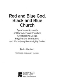 Image of Red and Blue God, Black and Blue Church: Eyewitness Accounts of How American Churches Are Hijacking Jesus, Bagging the Beatitudes, and Worshiping the Almighty Dollar