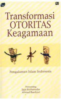 Image of Transformasi Otoritas Keagamaan: Pengalaman Islam Indonesia