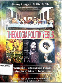 Image of THEOLOGIA POLITIK YESUS: Perwujudan Tugas Sosial - Politik Pemimpin Kristen di Indonesia