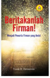 Image of BERITAKANLAH FIRMAN!: Menjadi Pewarta Firman yang Andal