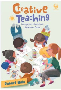 Image of Creative Teaching: Mengajar Mengikuti Kemauan Otak