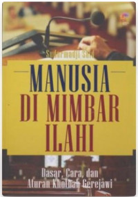 Image of Manusia di Mimbar Ilahi: Dasar, Cara, dan Aturan Khotbah di Mimbar Gereja