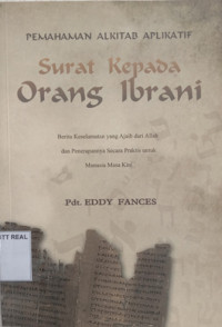 Image of Surat Kepada Orang Ibrani: Berita Keselamatan Yang Ajaib Dari Allah Dan Penerapannya Secara Praktis Untuk Manusia Masa Kini