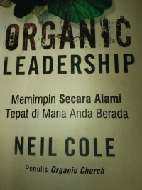 Image of Organic Leadership: Memimpin Secara Alami Tepat di Mana Anda Berada