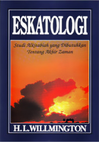 Image of ESKATOLOGI: Studi Alkitabiah Yang Dibutuhkan Tentang Akhir Zaman