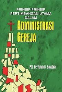 Image of Prinsip-prinsip Pertimbangan Utama dalam Administrasi Gereja